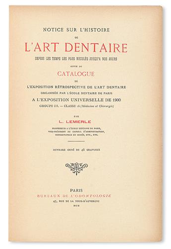 DENTISTRY  Lemerle, Louis. Notice sur lHistoire de lArt Dentaire depuis les Temps les plus reculés jusquà nos Jours.  1900